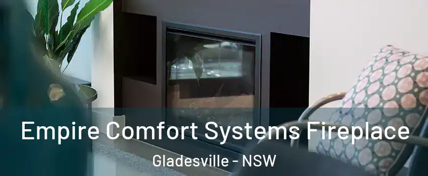 Empire Comfort Systems Fireplace Gladesville - NSW
