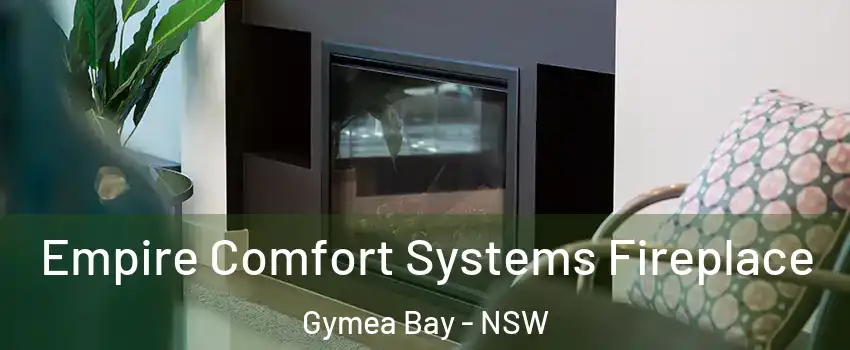 Empire Comfort Systems Fireplace Gymea Bay - NSW