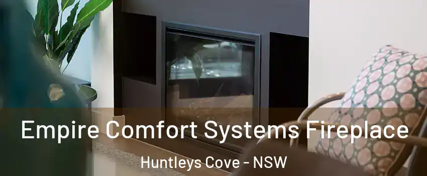 Empire Comfort Systems Fireplace Huntleys Cove - NSW