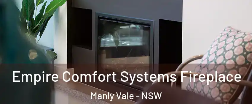 Empire Comfort Systems Fireplace Manly Vale - NSW