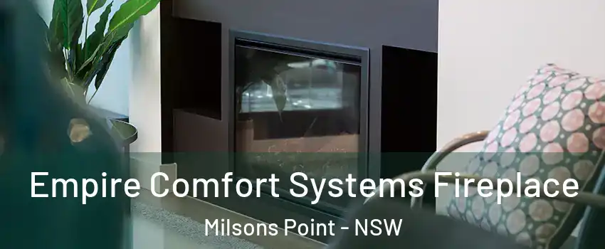 Empire Comfort Systems Fireplace Milsons Point - NSW