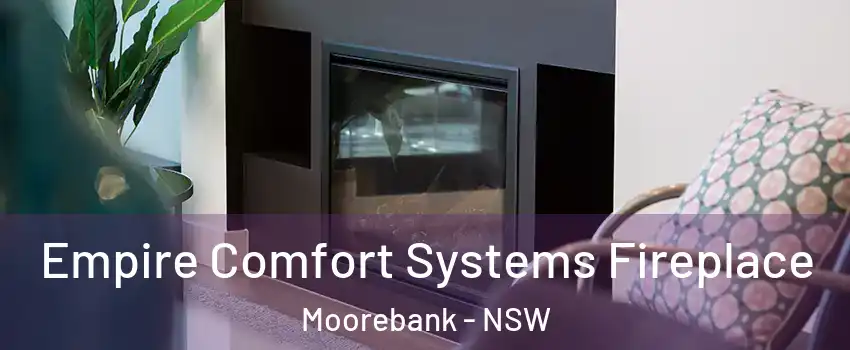 Empire Comfort Systems Fireplace Moorebank - NSW