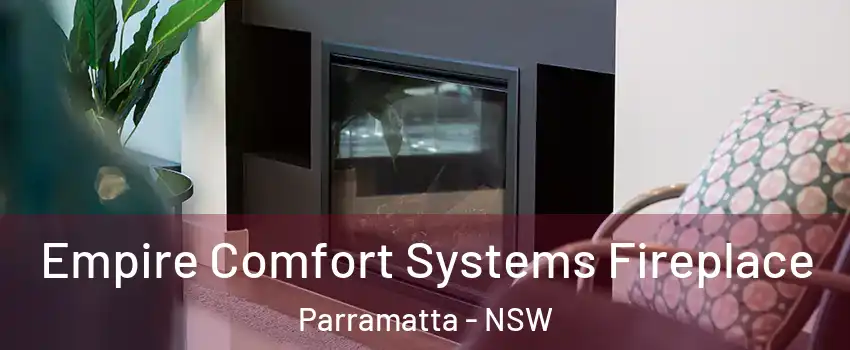 Empire Comfort Systems Fireplace Parramatta - NSW