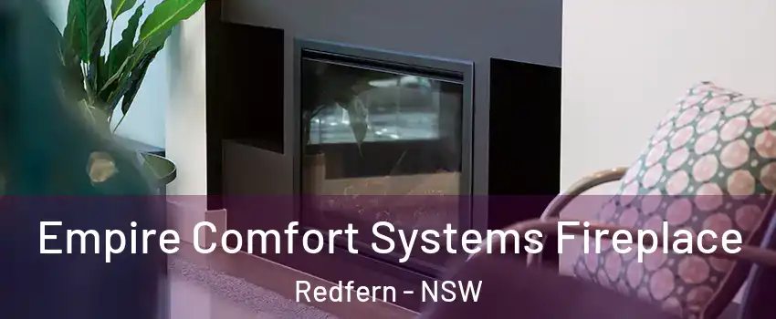 Empire Comfort Systems Fireplace Redfern - NSW