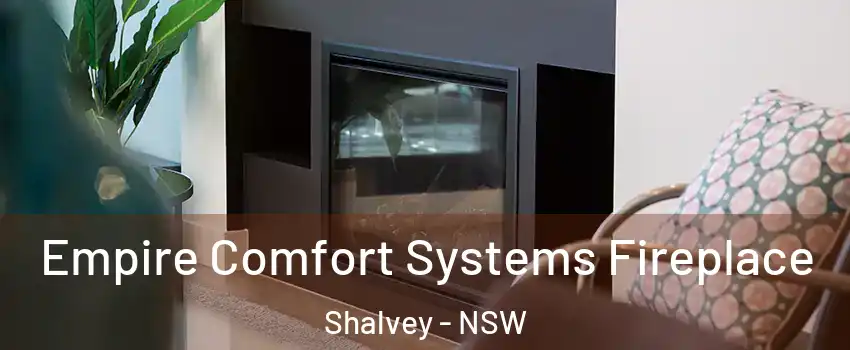 Empire Comfort Systems Fireplace Shalvey - NSW
