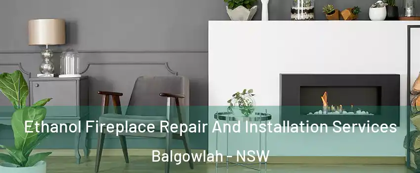 Ethanol Fireplace Repair And Installation Services Balgowlah - NSW