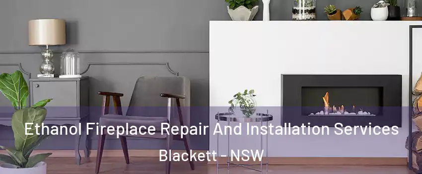 Ethanol Fireplace Repair And Installation Services Blackett - NSW