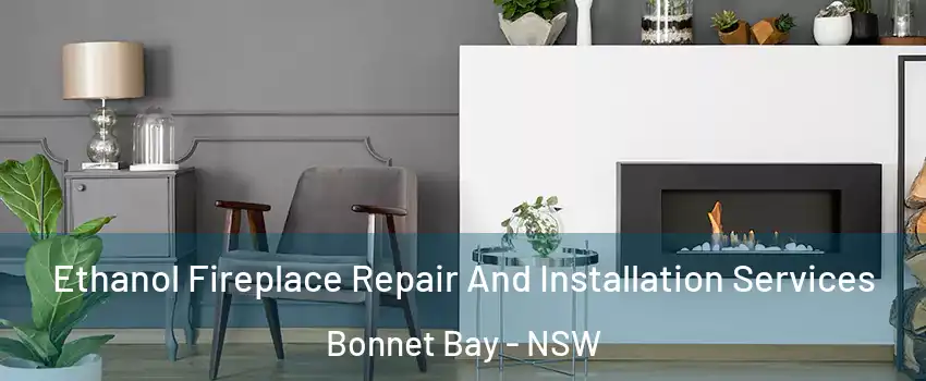 Ethanol Fireplace Repair And Installation Services Bonnet Bay - NSW
