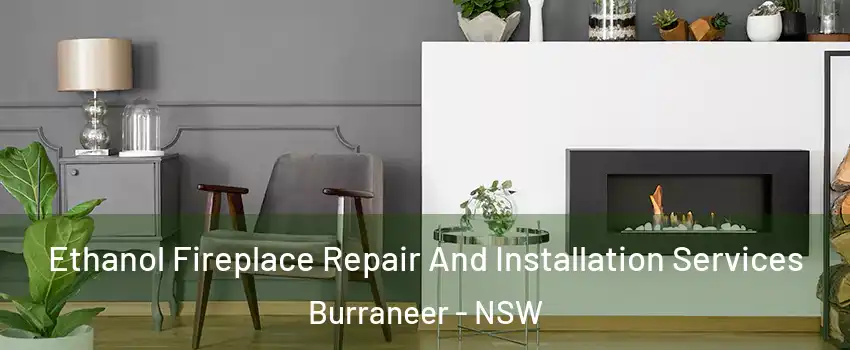 Ethanol Fireplace Repair And Installation Services Burraneer - NSW
