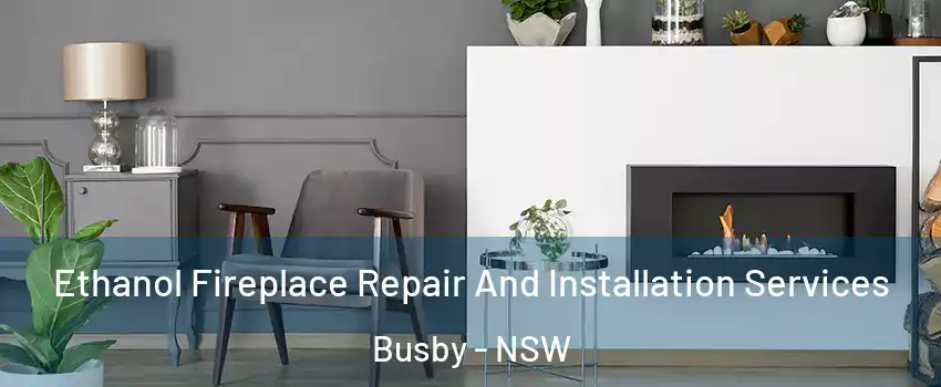Ethanol Fireplace Repair And Installation Services Busby - NSW
