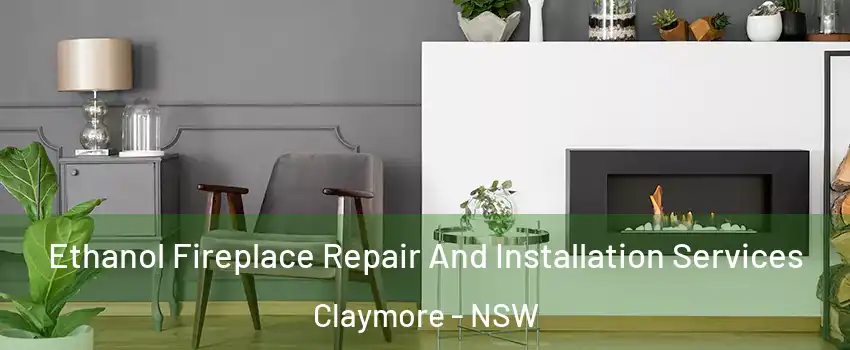 Ethanol Fireplace Repair And Installation Services Claymore - NSW