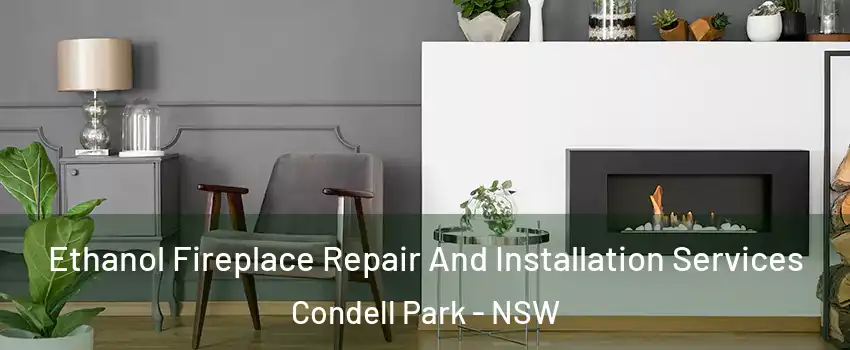 Ethanol Fireplace Repair And Installation Services Condell Park - NSW