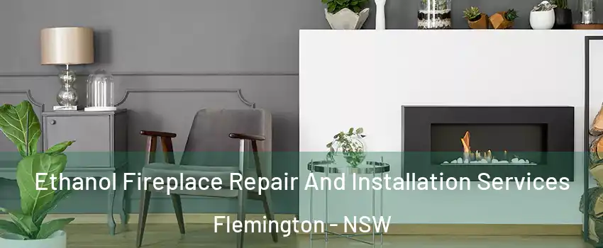 Ethanol Fireplace Repair And Installation Services Flemington - NSW