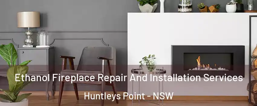 Ethanol Fireplace Repair And Installation Services Huntleys Point - NSW