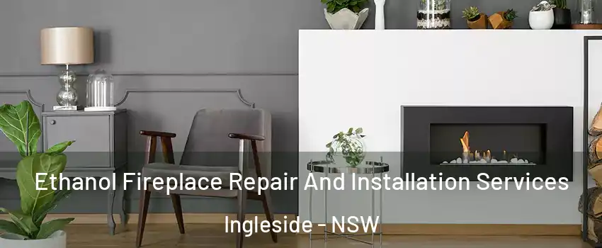 Ethanol Fireplace Repair And Installation Services Ingleside - NSW
