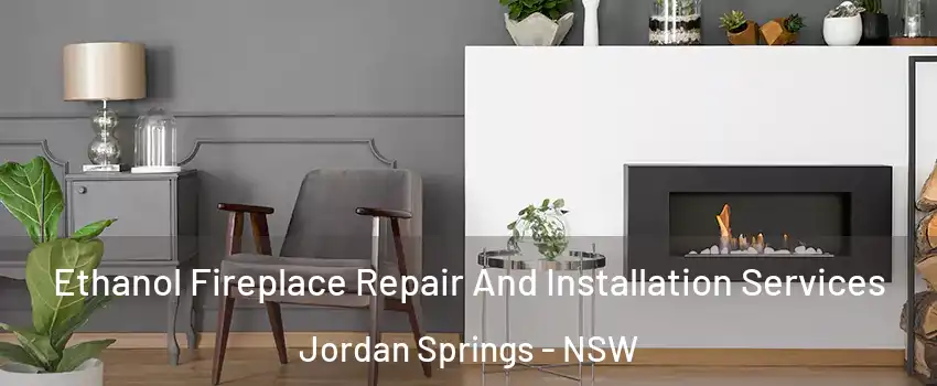 Ethanol Fireplace Repair And Installation Services Jordan Springs - NSW