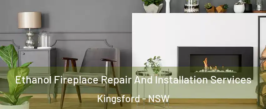 Ethanol Fireplace Repair And Installation Services Kingsford - NSW