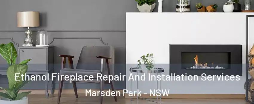 Ethanol Fireplace Repair And Installation Services Marsden Park - NSW
