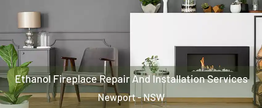 Ethanol Fireplace Repair And Installation Services Newport - NSW