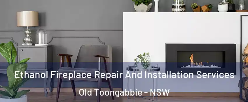 Ethanol Fireplace Repair And Installation Services Old Toongabbie - NSW