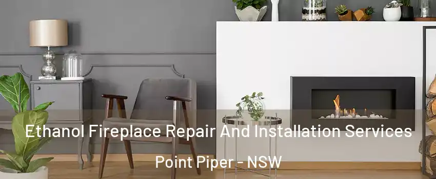 Ethanol Fireplace Repair And Installation Services Point Piper - NSW