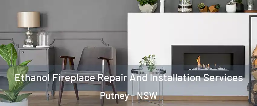 Ethanol Fireplace Repair And Installation Services Putney - NSW
