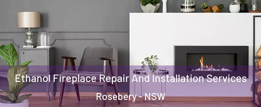 Ethanol Fireplace Repair And Installation Services Rosebery - NSW