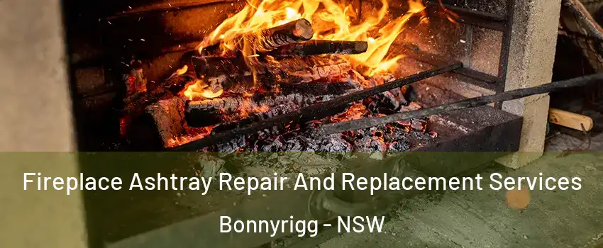 Fireplace Ashtray Repair And Replacement Services Bonnyrigg - NSW
