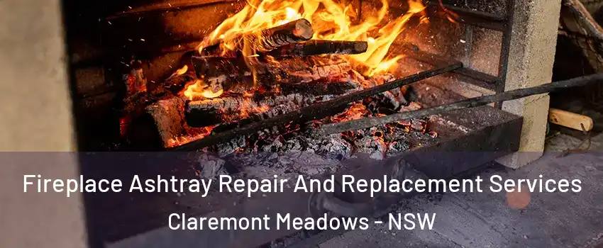 Fireplace Ashtray Repair And Replacement Services Claremont Meadows - NSW