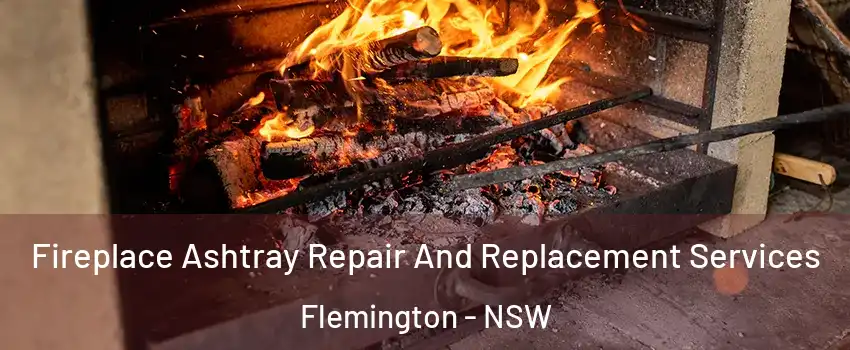 Fireplace Ashtray Repair And Replacement Services Flemington - NSW