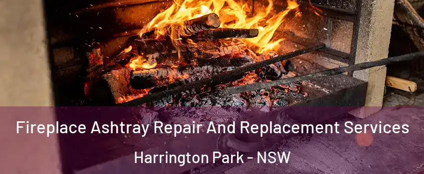 Fireplace Ashtray Repair And Replacement Services Harrington Park - NSW