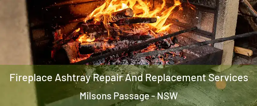 Fireplace Ashtray Repair And Replacement Services Milsons Passage - NSW