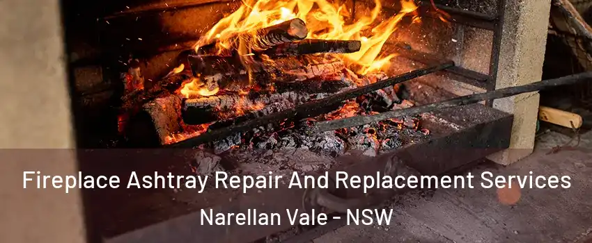 Fireplace Ashtray Repair And Replacement Services Narellan Vale - NSW