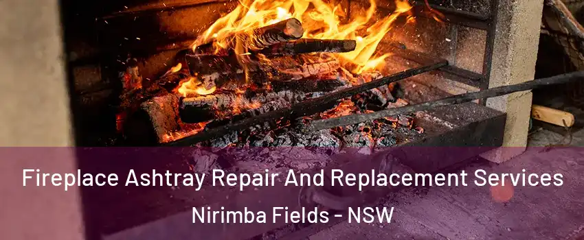Fireplace Ashtray Repair And Replacement Services Nirimba Fields - NSW
