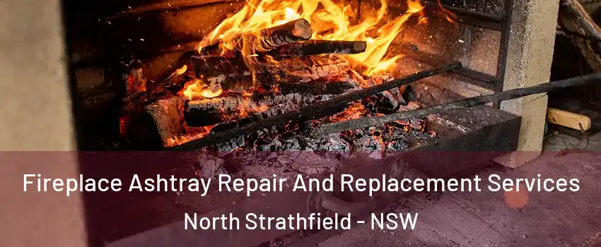 Fireplace Ashtray Repair And Replacement Services North Strathfield - NSW