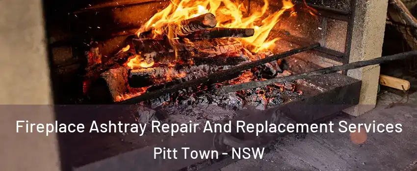 Fireplace Ashtray Repair And Replacement Services Pitt Town - NSW