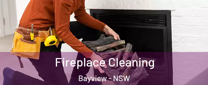 Fireplace Cleaning Bayview - NSW