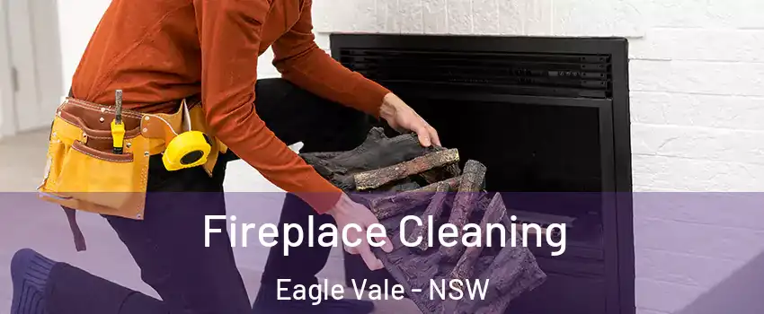 Fireplace Cleaning Eagle Vale - NSW