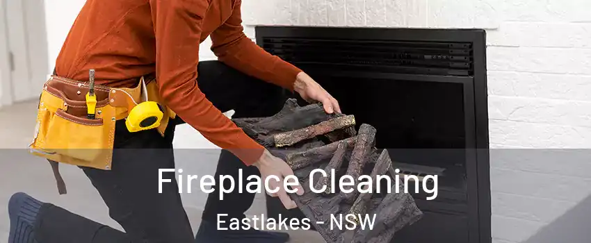 Fireplace Cleaning Eastlakes - NSW