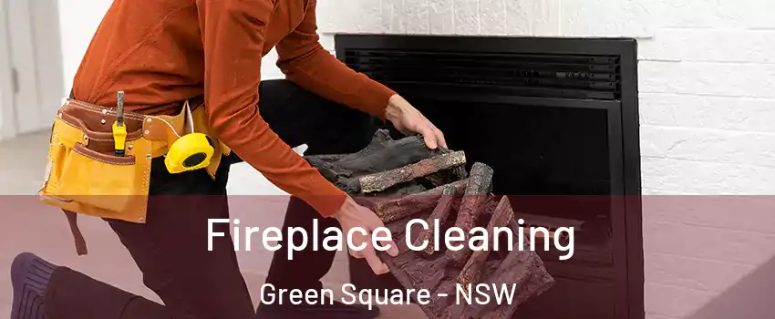 Fireplace Cleaning Green Square - NSW