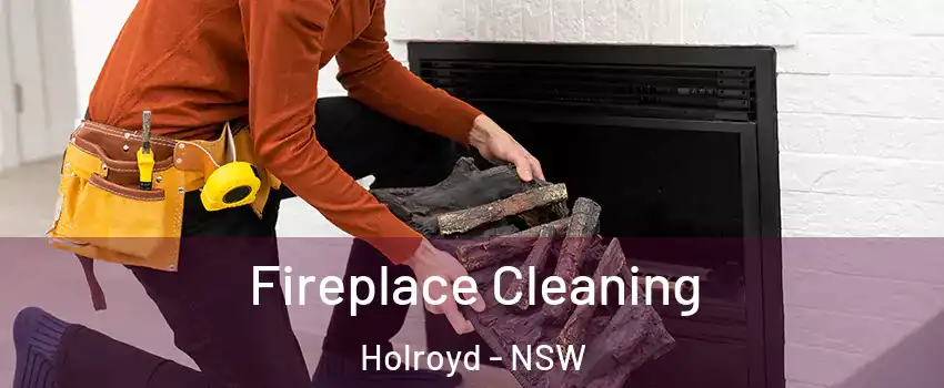 Fireplace Cleaning Holroyd - NSW