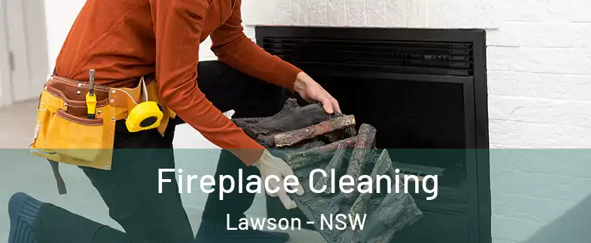 Fireplace Cleaning Lawson - NSW