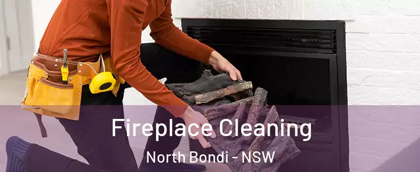 Fireplace Cleaning North Bondi - NSW