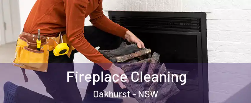 Fireplace Cleaning Oakhurst - NSW