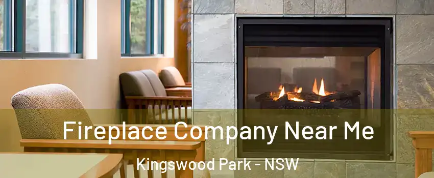 Fireplace Company Near Me Kingswood Park - NSW