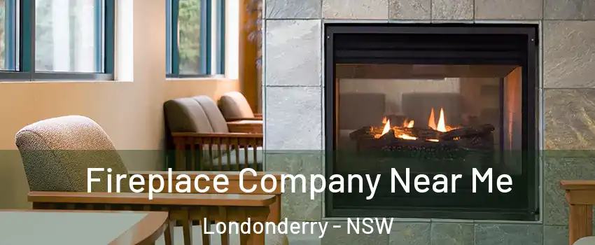 Fireplace Company Near Me Londonderry - NSW