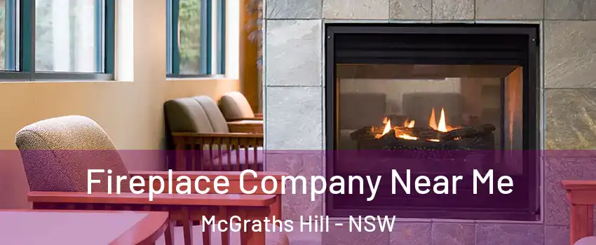 Fireplace Company Near Me McGraths Hill - NSW