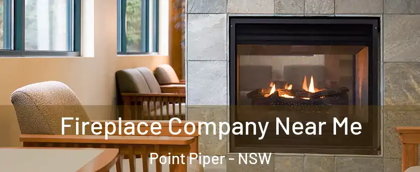 Fireplace Company Near Me Point Piper - NSW