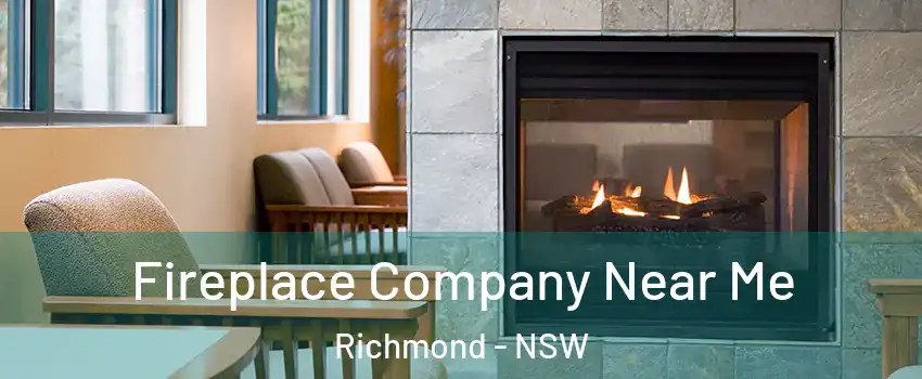 Fireplace Company Near Me Richmond - NSW
