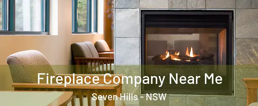 Fireplace Company Near Me Seven Hills - NSW